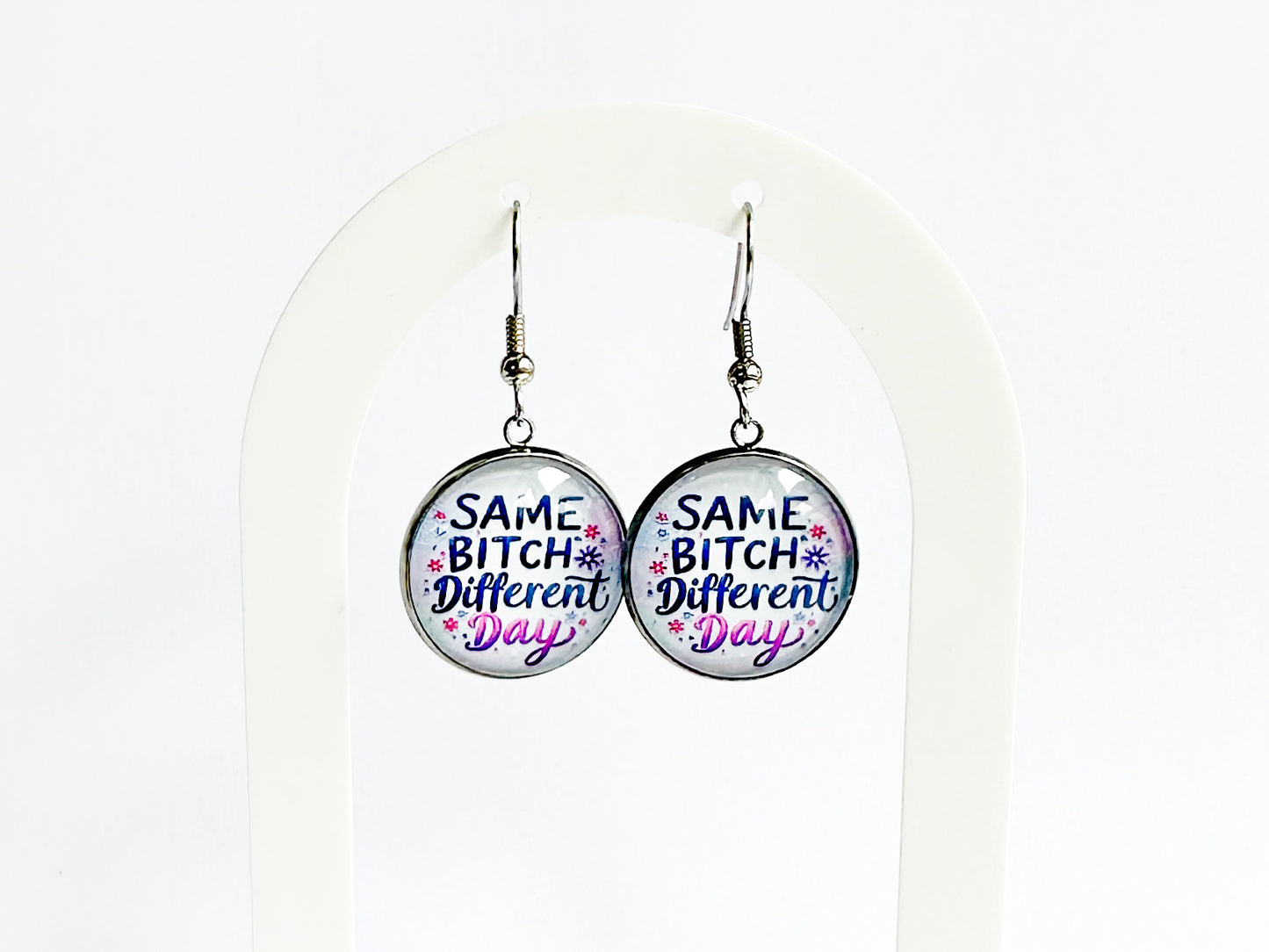 Same Bitch Different Day Earrings