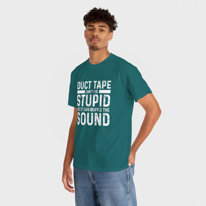 Duct Tape Can't Fix Stupid Tee