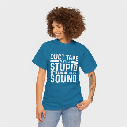 Duct Tape Can't Fix Stupid Tee