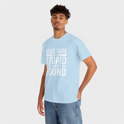 Duct Tape Can't Fix Stupid Tee