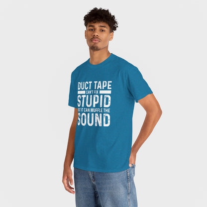 Duct Tape Can't Fix Stupid Tee