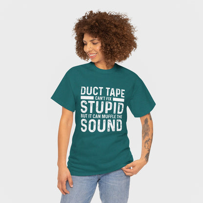 Duct Tape Can't Fix Stupid Tee