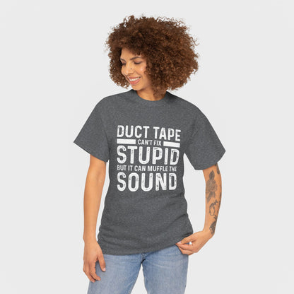 Duct Tape Can't Fix Stupid Tee