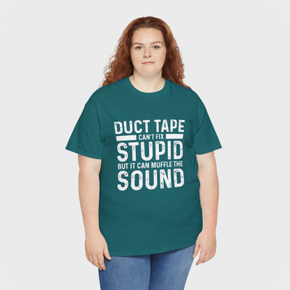 Duct Tape Can't Fix Stupid Tee