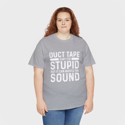 Duct Tape Can't Fix Stupid Tee