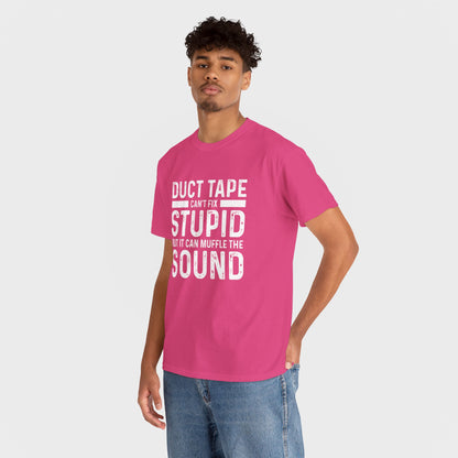 Duct Tape Can't Fix Stupid Tee