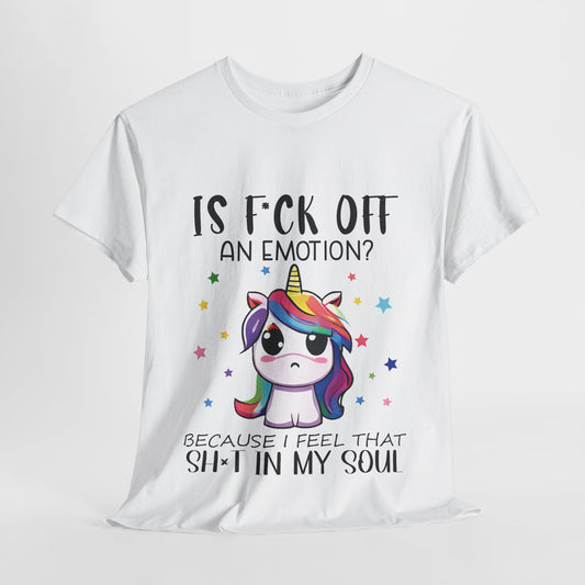 Is F*ck Off an Emotion? Tee