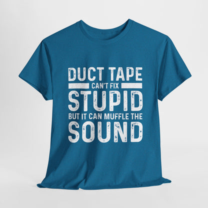 Duct Tape Can't Fix Stupid Tee