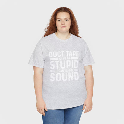 Duct Tape Can't Fix Stupid Tee