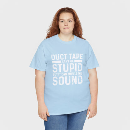 Duct Tape Can't Fix Stupid Tee