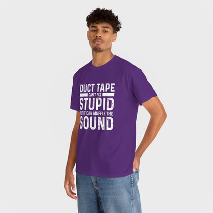 Duct Tape Can't Fix Stupid Tee