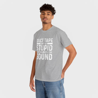 Duct Tape Can't Fix Stupid Tee