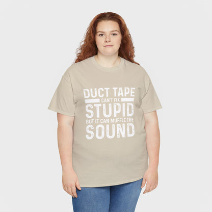Duct Tape Can't Fix Stupid Tee