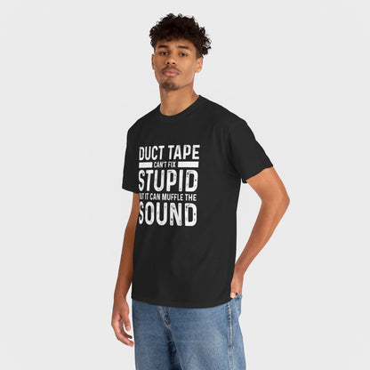 Duct Tape Can't Fix Stupid Tee