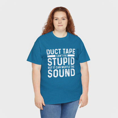 Duct Tape Can't Fix Stupid Tee