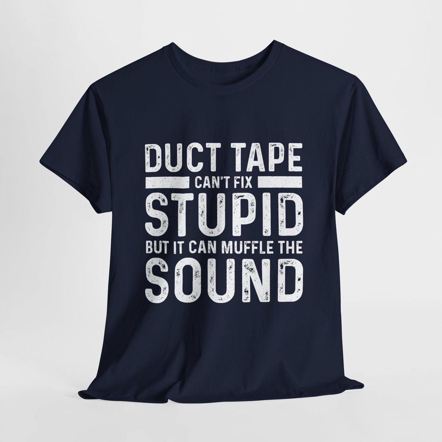 Duct Tape Can't Fix Stupid Tee