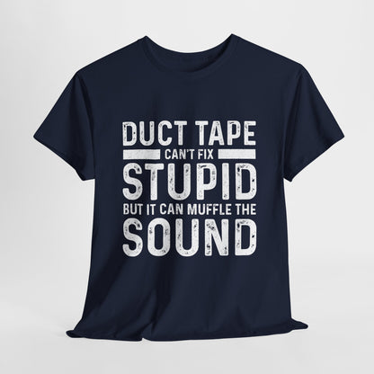 Duct Tape Can't Fix Stupid Tee