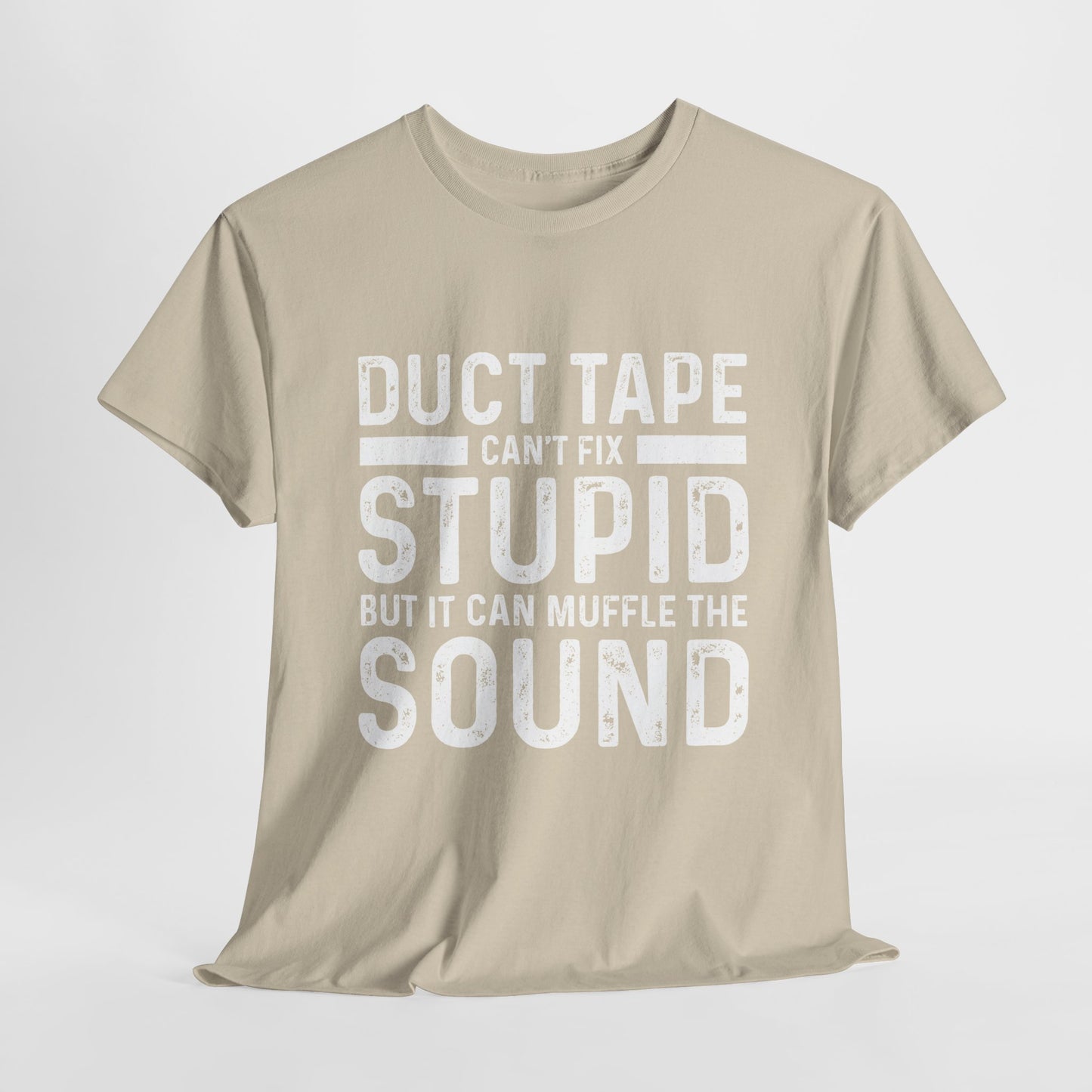Duct Tape Can't Fix Stupid Tee