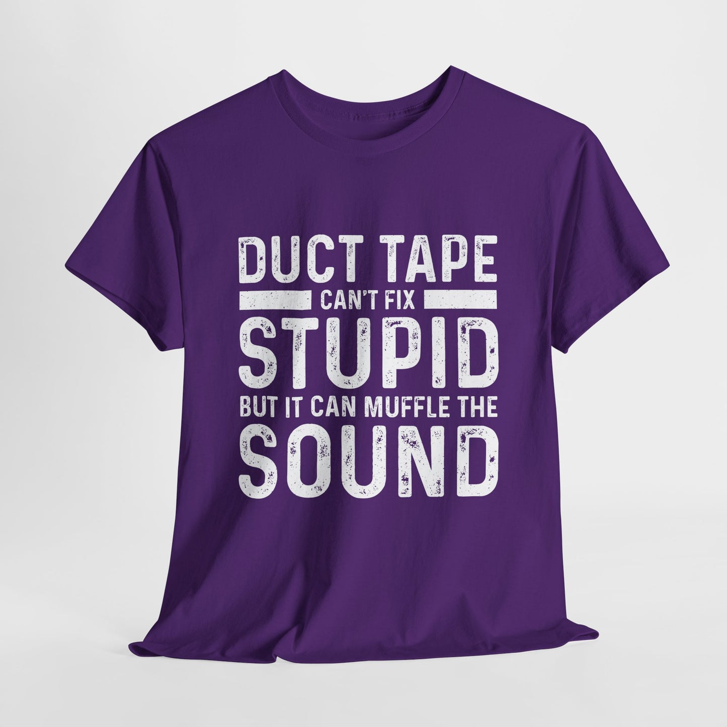 Duct Tape Can't Fix Stupid Tee