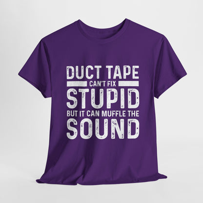 Duct Tape Can't Fix Stupid Tee