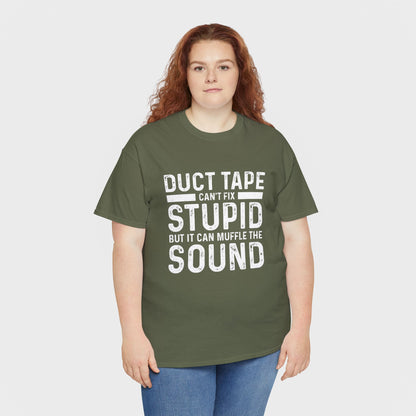 Duct Tape Can't Fix Stupid Tee