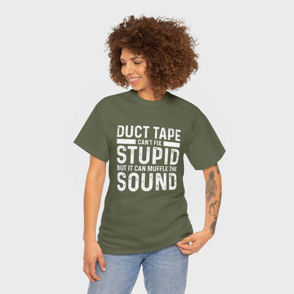 Duct Tape Can't Fix Stupid Tee