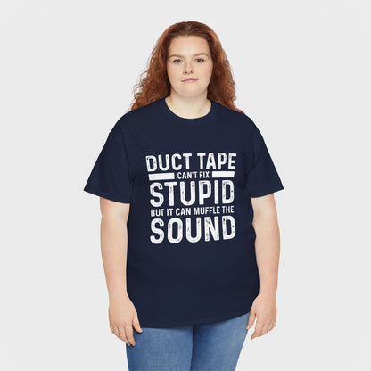 Duct Tape Can't Fix Stupid Tee