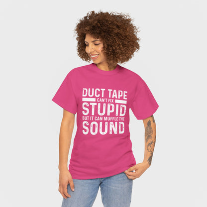 Duct Tape Can't Fix Stupid Tee