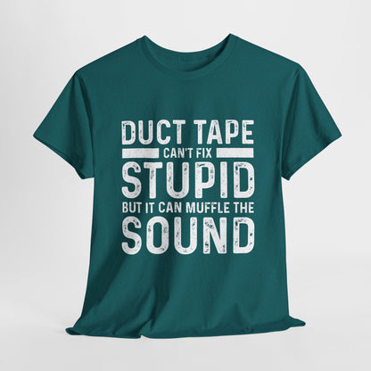 Duct Tape Can't Fix Stupid Tee