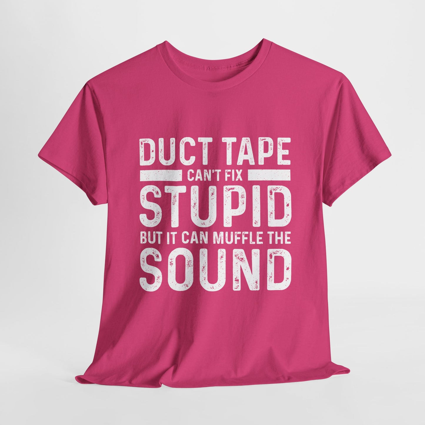 Duct Tape Can't Fix Stupid Tee