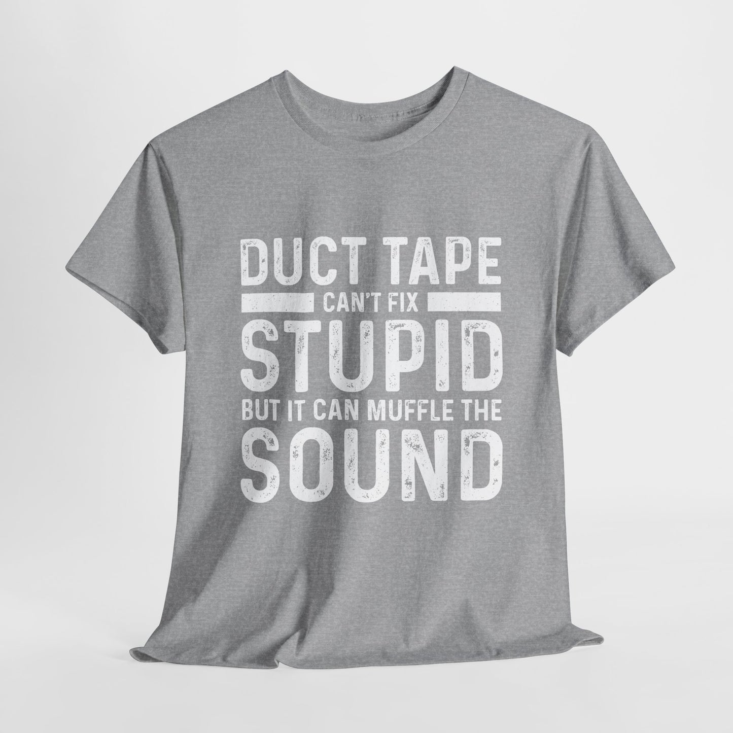 Duct Tape Can't Fix Stupid Tee
