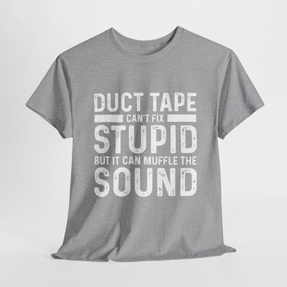 Duct Tape Can't Fix Stupid Tee