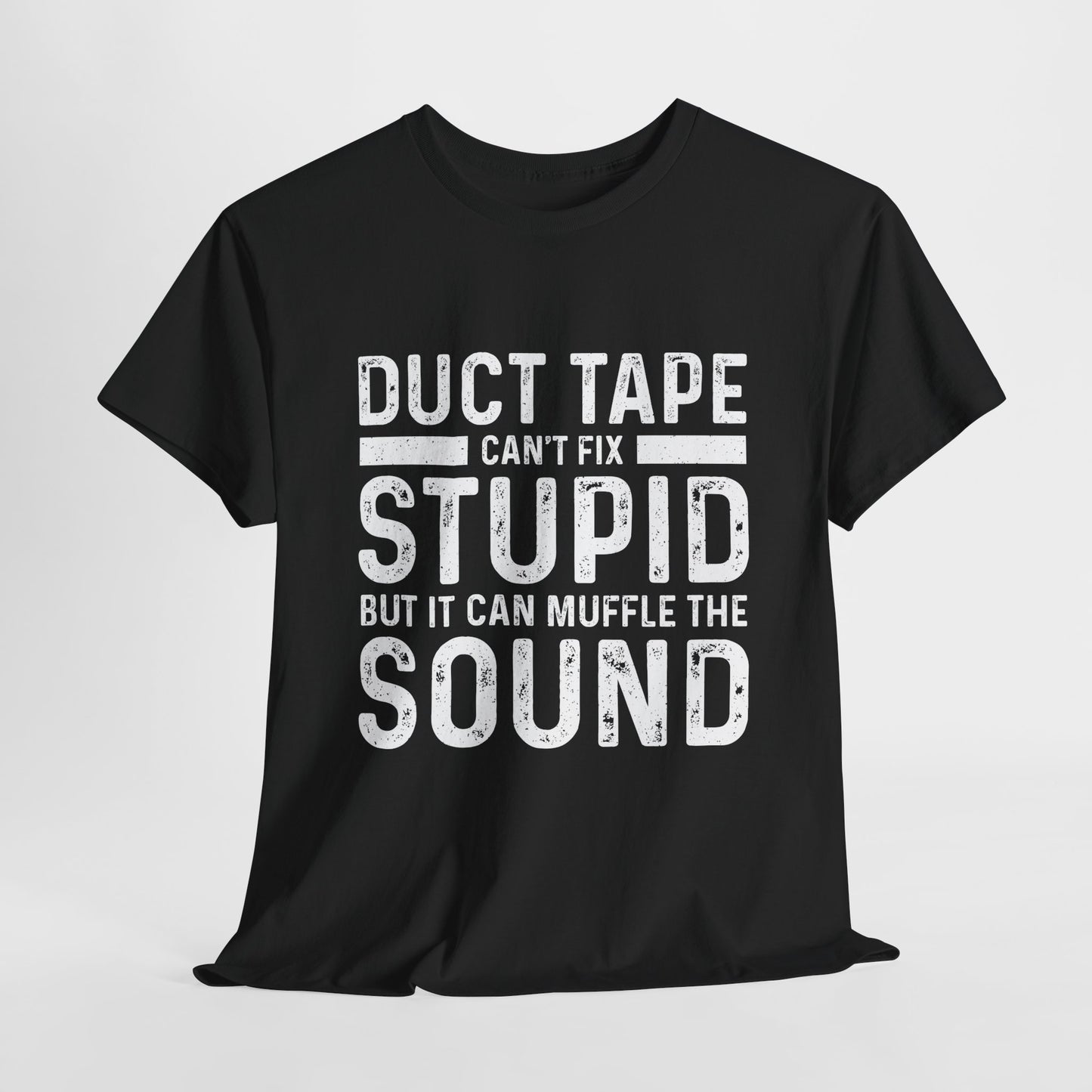 Duct Tape Can't Fix Stupid Tee