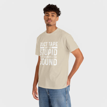 Duct Tape Can't Fix Stupid Tee