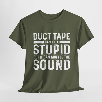 Duct Tape Can't Fix Stupid Tee