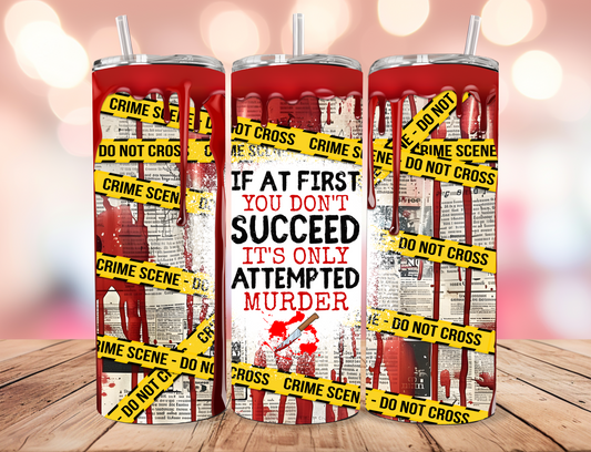 Attempted Murder Tumbler