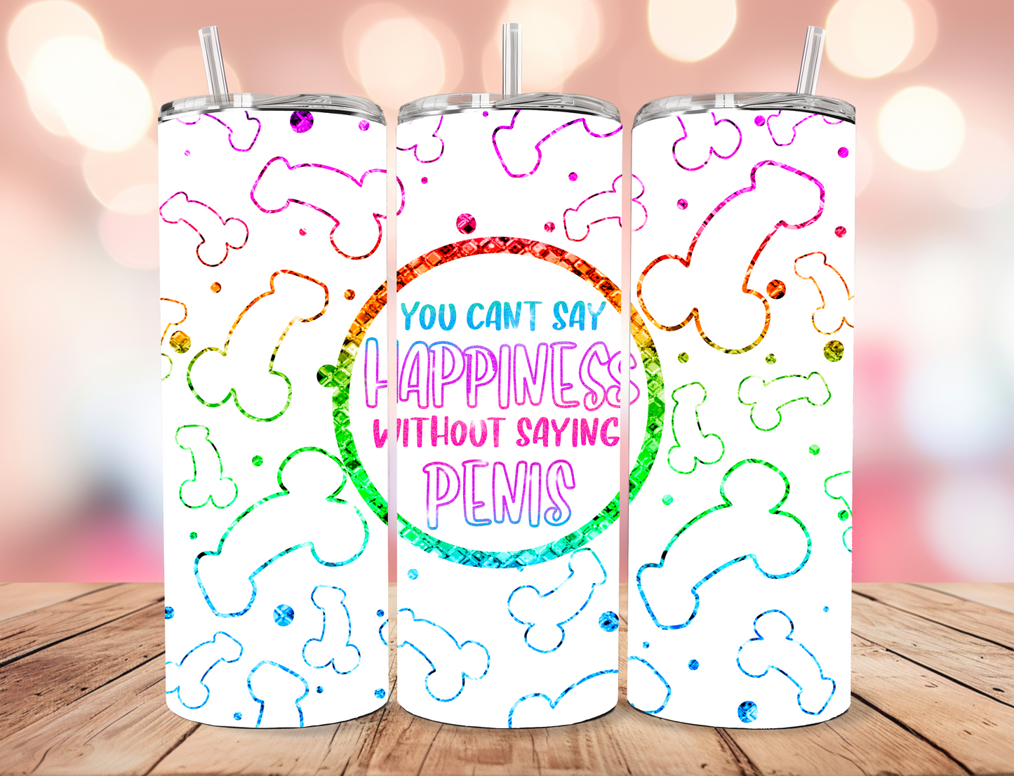 'Can't Say Happiness Without Saying Penis' Stainless Steel Tumbler