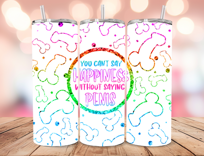 'Can't Say Happiness Without Saying Penis' Stainless Steel Tumbler