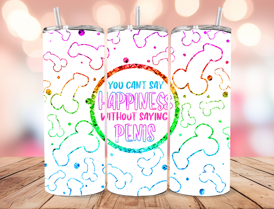 'Can't Say Happiness Without Saying Penis' Stainless Steel Tumbler