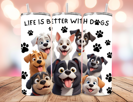 Life is Better with Dogs Tumbler