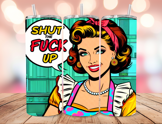 Shut the Fuck Up Retro Tumbler