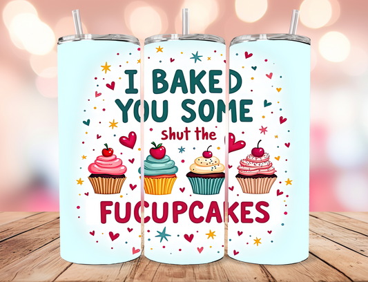 Shut the Fucupcakes Tumbler