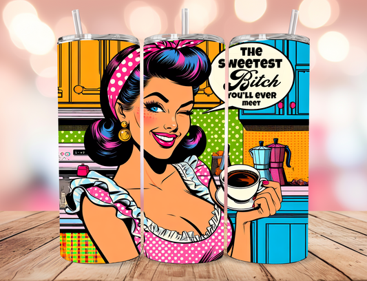 The Sweetest Bitch Tumbler