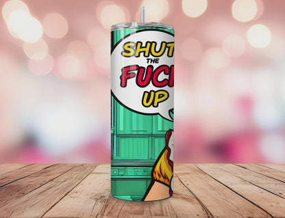 Shut the Fuck Up Retro Tumbler