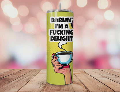 I'm a Fucking Delight Tumbler