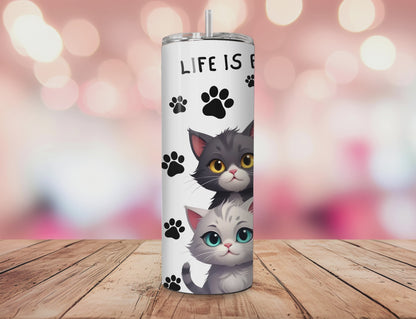 Life is Better with Cats Tumbler